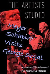 The Artist’s Studio: Meyer Schapiro Visits George Segal
