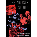 The Artist's Studio: Meyer Schapiro Visits George Segal